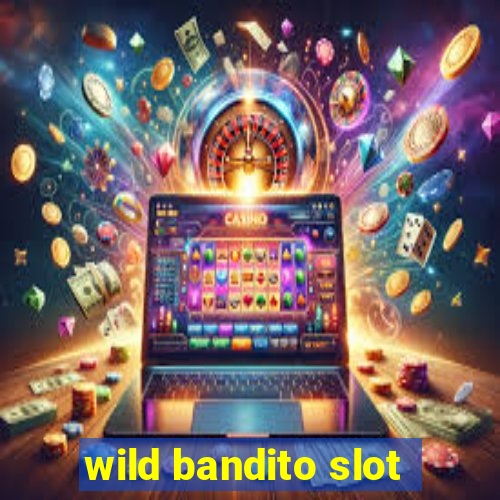 wild bandito slot