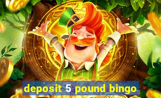 deposit 5 pound bingo