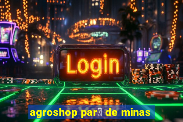 agroshop par谩 de minas