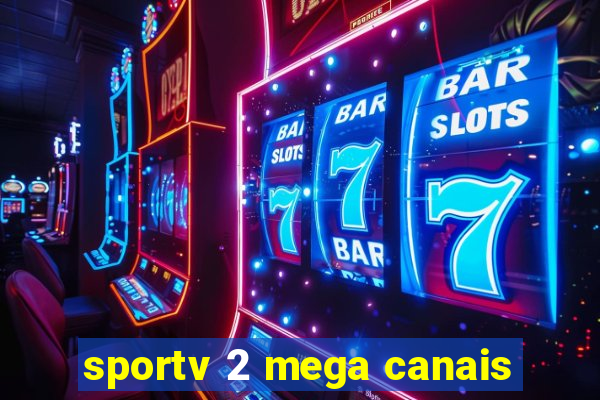 sportv 2 mega canais