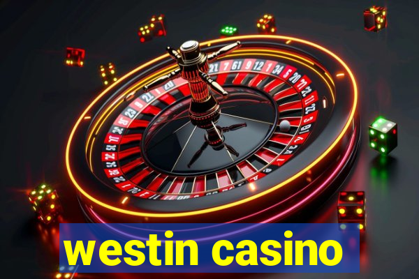 westin casino