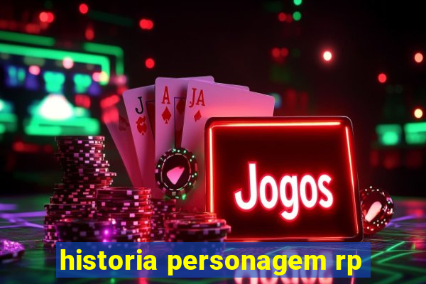 historia personagem rp