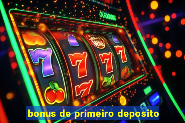 bonus de primeiro deposito