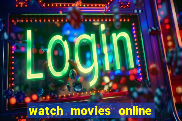 watch movies online for free