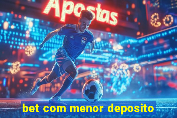 bet com menor deposito