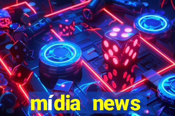 mídia news últimas notícias