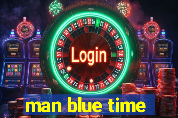 man blue time