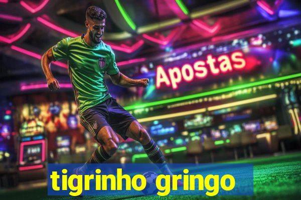 tigrinho gringo