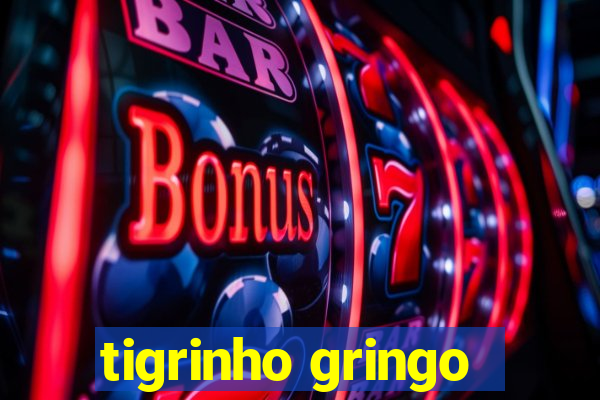 tigrinho gringo