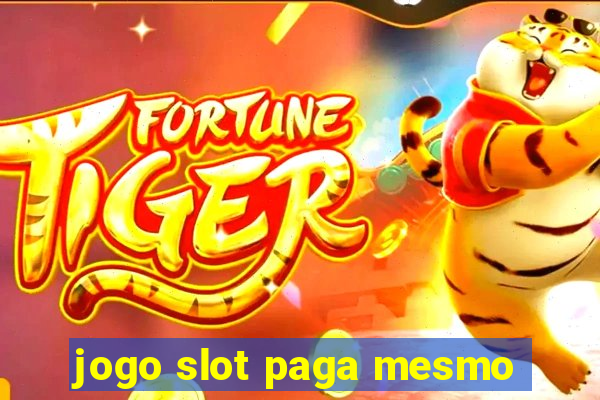 jogo slot paga mesmo