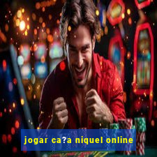 jogar ca?a niquel online