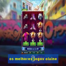 os melhores jogos olaine