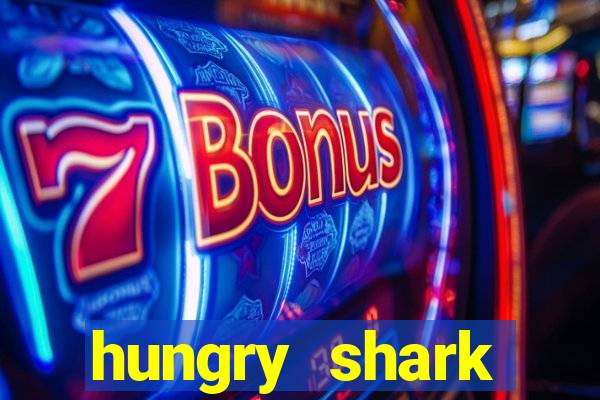 hungry shark evolution dinheiro infinito ios