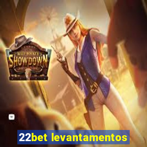 22bet levantamentos