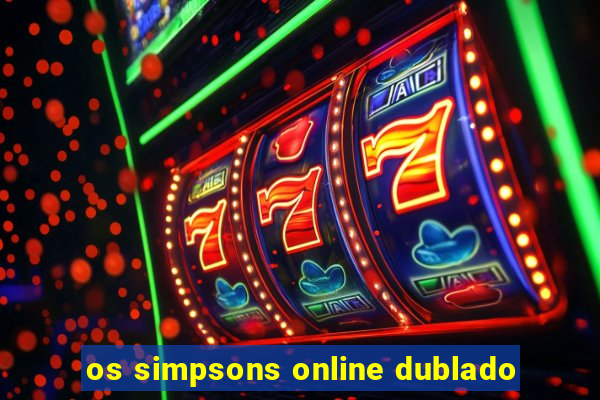 os simpsons online dublado