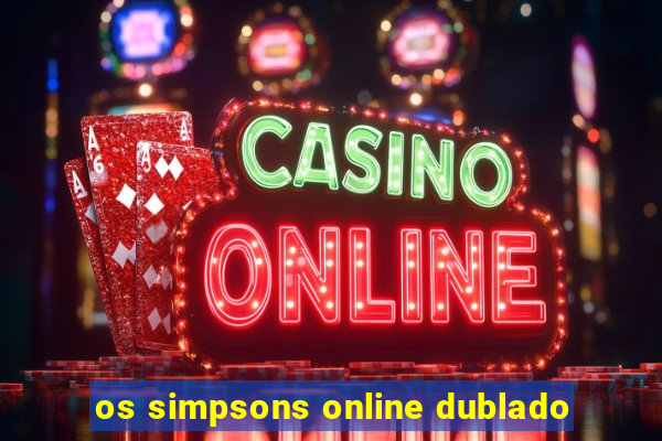 os simpsons online dublado