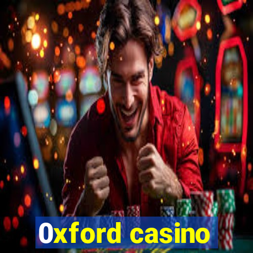 0xford casino