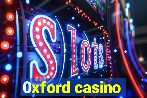 0xford casino