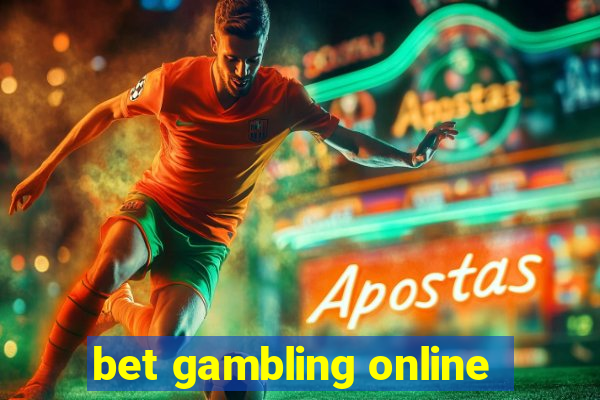 bet gambling online