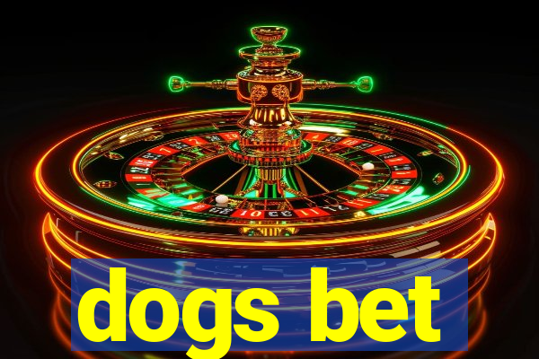 dogs bet