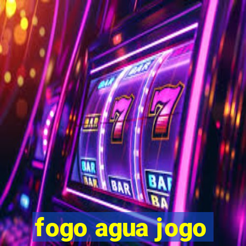 fogo agua jogo