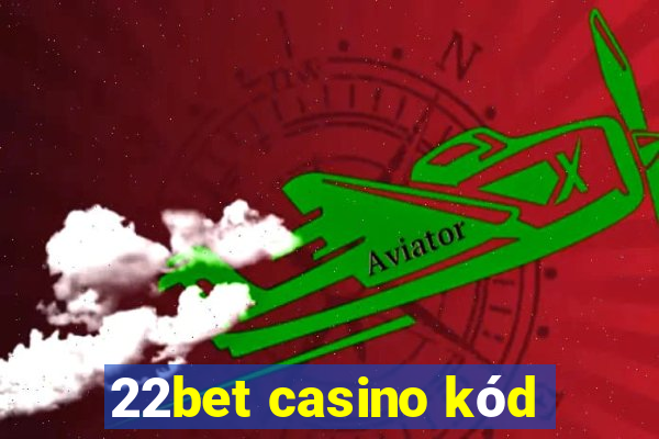 22bet casino kód