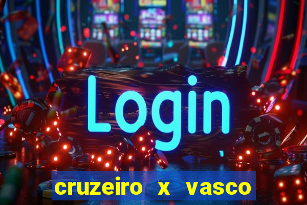 cruzeiro x vasco ao vivo