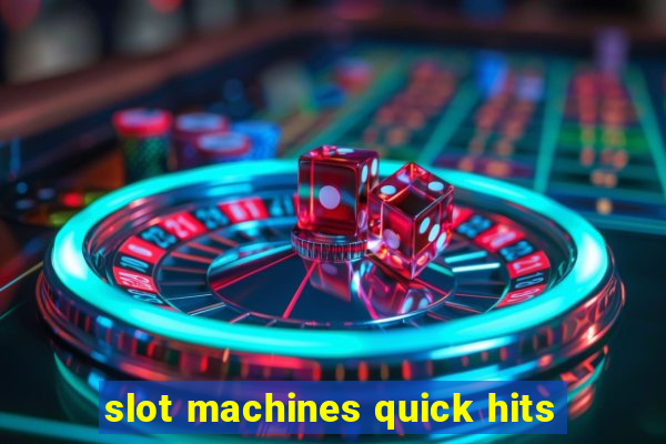 slot machines quick hits