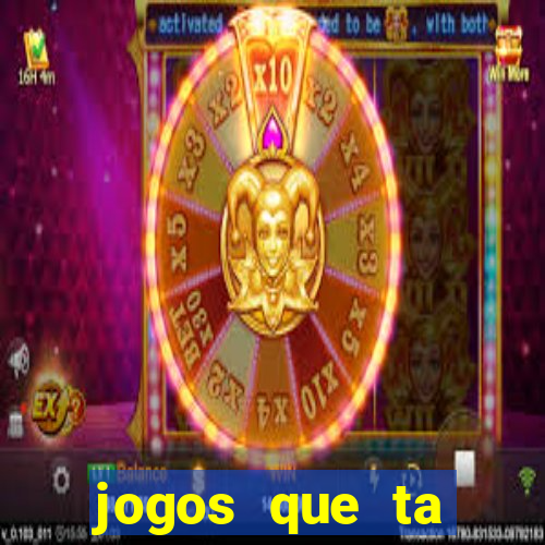 jogos que ta pagando agora