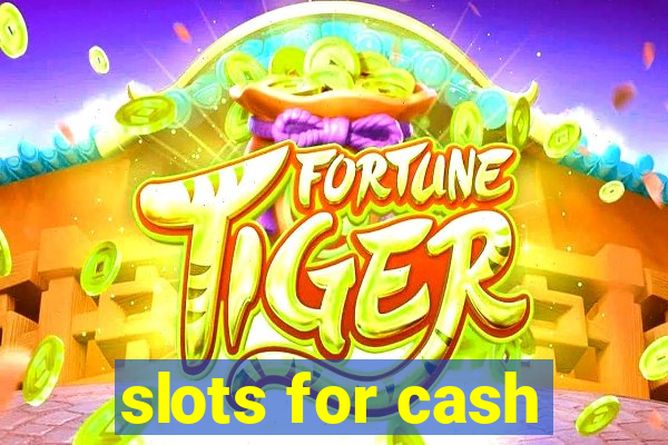 slots for cash