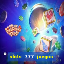 slots 777 juegos de casino