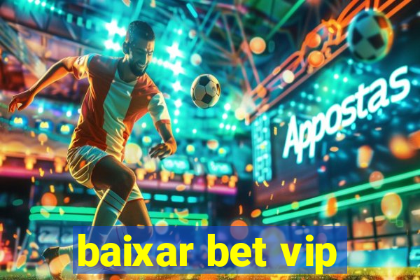 baixar bet vip