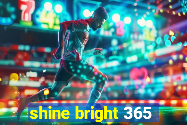 shine bright 365