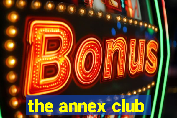 the annex club