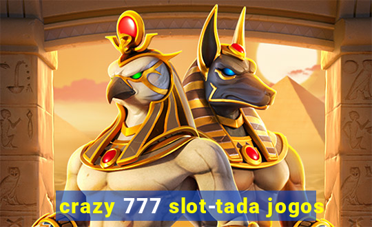 crazy 777 slot-tada jogos