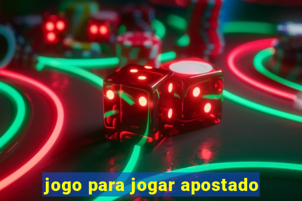 jogo para jogar apostado