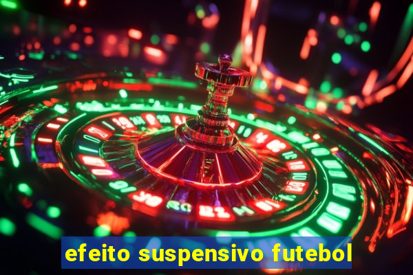 efeito suspensivo futebol