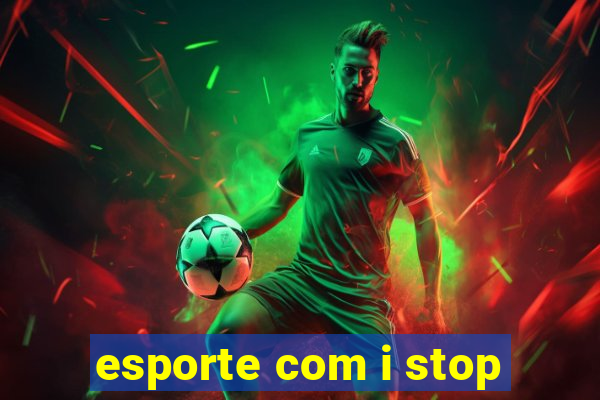 esporte com i stop