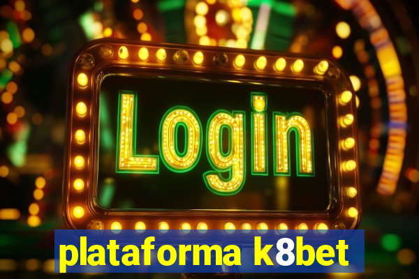 plataforma k8bet