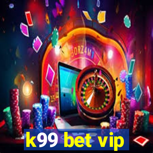 k99 bet vip