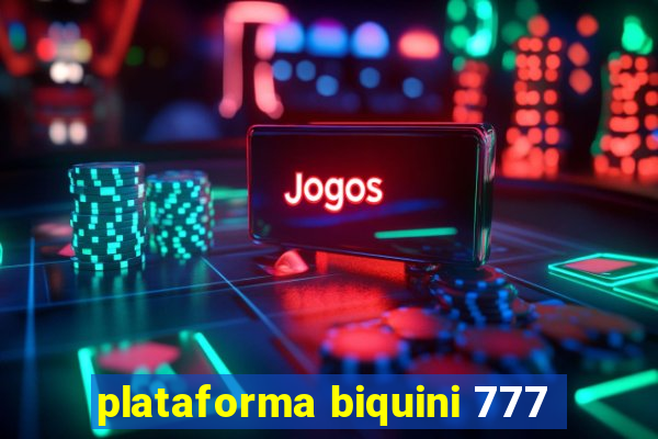 plataforma biquini 777