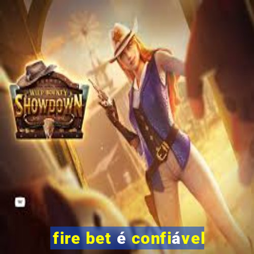 fire bet é confiável