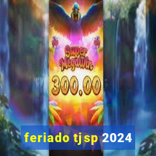 feriado tjsp 2024