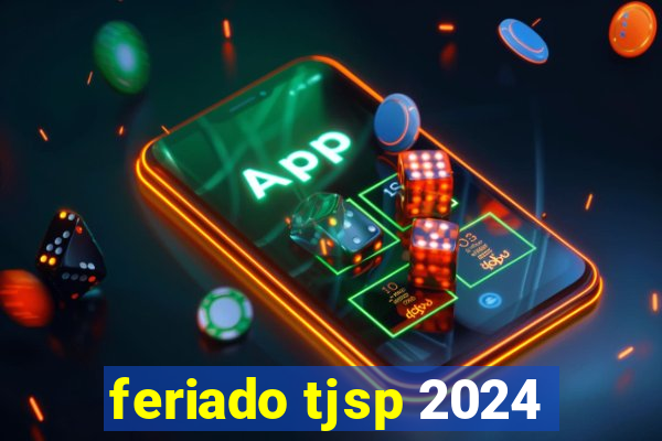 feriado tjsp 2024