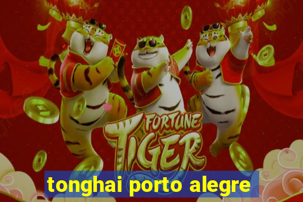 tonghai porto alegre