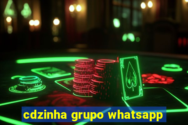 cdzinha grupo whatsapp