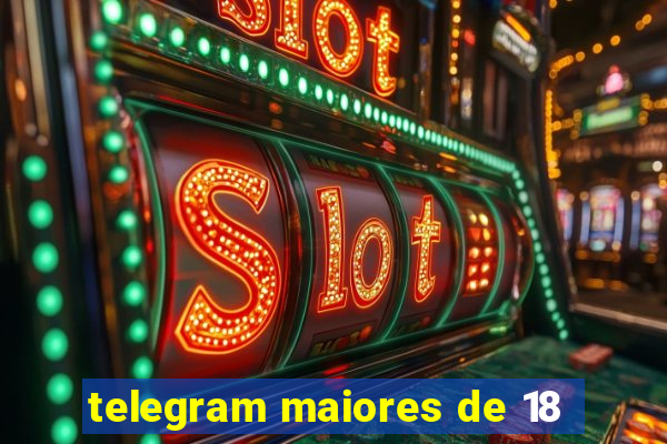 telegram maiores de 18