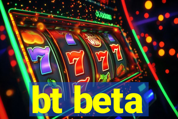 bt beta