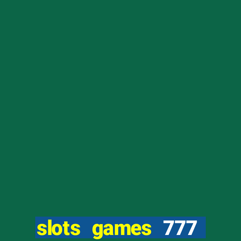 slots games 777 casino free u3172