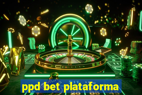 ppd bet plataforma